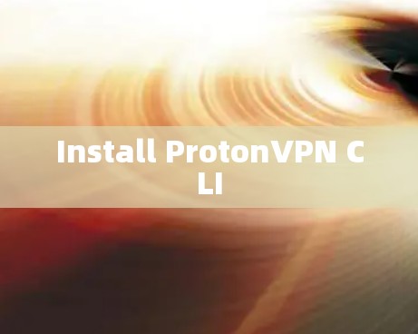 Install ProtonVPN CLI